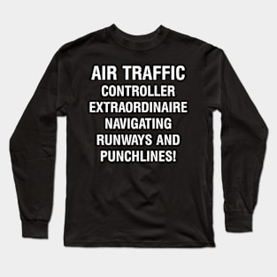 Air Traffic Controller Extraordinaire Long Sleeve T-Shirt